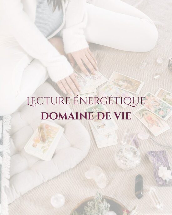 Lecture énergétique – Domaine de vie قراءة طاقية لمجال من مجالات الحياة
